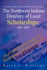 The Northwest Indiana Directory of Local Scholarships: A Guide for Lake, LaPorte and Porter County Students By Karen L. Williams, Maureen R. Crump-Hamblin (Introduction by) Cover Image