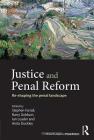 Justice and Penal Reform: Re-shaping the Penal Landscape By Stephen Farrall (Editor), Barry Goldson (Editor), Ian Loader (Editor) Cover Image