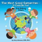 The Next Good Samaritan-It Could Be You!: Kids Helping Others By Amy Johnson, Lynn Bemer Coble (Editor), Jennifer Tipton Cappoen (Illustrator) Cover Image
