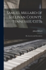 Samuel Millard of Sullivan County, Tennessee, C1776: His Ancestry and Descendents Cover Image