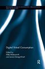 Digital Virtual Consumption (Routledge Studies in Innovation) By Mike Molesworth (Editor), Janice Denegri Knott (Editor) Cover Image