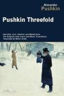 Pushkin Threefold: Narrative, Lyric, Polemic and Ribald Verse, the Originals with Linear and Metric Translations Cover Image