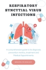 Respiratory Syncytial Virus Infections: A comprehensive guide to its diagnosis, prevention metrics, treatment and Medical Appointments Cover Image