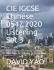 CIE IGCSE Chinese 0547 2020 Listening Set 3: IGCSE Chinese as a Foreign Language Mock Paper by referring 2020 May/June By David Yao Cover Image