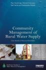 Community Management of Rural Water Supply: Case Studies of Success from India (Earthscan Studies in Water Resource Management) By Paul Hutchings, Richard Franceys, Stef Smits Cover Image