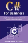 C# For Beginners: A Step-by-Step Guide to Learn C#, Microsoft's Popular Programming Language Cover Image