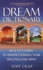 Dream Dictionary: An A-to-Z Guide to Understanding Your Unconscious Mind By Tony Crisp Cover Image