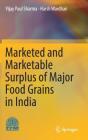 Marketed and Marketable Surplus of Major Food Grains in India By Vijay Paul Sharma, Harsh Wardhan Cover Image