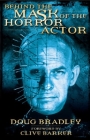 Behind the Mask of the Horror Actor By Doug Bradley Cover Image