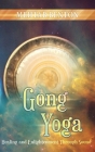 Gong Yoga: Healing and Enlightenment Through Sound By Mehtab Benton Cover Image
