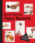 Brooks Headley's Fancy Desserts: The Recipes of Del Posto's James Beard Award-Winning Pastry Chef By Brooks Headley Cover Image