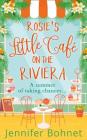 Rosie's Little Café on the Riviera By Jennifer Bohnet Cover Image