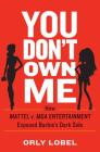 You Don't Own Me: How Mattel v. MGA Entertainment Exposed Barbie's Dark Side Cover Image