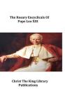 The Rosary Encyclicals of Pope Leo XIII By Brother Hermenegild Tosf (Editor), Pope Leo XIII Cover Image