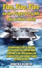 Fire, Fire, Fire on the Flight Deck Aft; This Is Not a Drill By Kenneth V. Killmeyer Cover Image