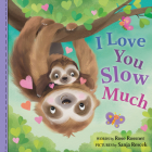 I Love You Slow Much (Punderland) By Rose Rossner, Sanja Rescek (Illustrator) Cover Image