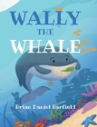 Wally the Whale By Brian Daniel Barfield Cover Image