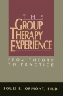 The Group Therapy Experience: From Theory To Practice By Louis R. Ormont Cover Image