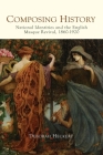 Composing History: National Identities and the English Masque Revival, 1860-1920 (Music in Britain #20) By Deborah Heckert Cover Image