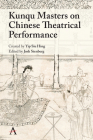 Kunqu Masters on Chinese Theatrical Practice (Anthem Studies in Theatre and Performance) Cover Image