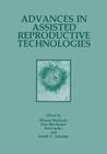 Advances in Assisted Reproductive Technologies By Z. Benrafael (Editor), Neri Laufer (Editor), Shlomo Mashiach (Editor) Cover Image