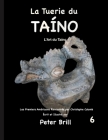 La Tuerie du TAÍNO: L'Art du Taíno (Volume #6) By Peter Brill (Illustrator), Peter Brill Cover Image