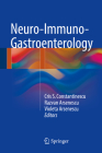 Neuro-Immuno-Gastroenterology By Cris S. Constantinescu (Editor), Rāzvan I. Arsenescu (Editor), Violeta Arsenescu (Editor) Cover Image