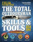 The Total Outdoorsman Skills & Tools Manual (Field & Stream): 312 Essential Skills Cover Image