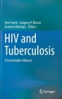 HIV and Tuberculosis: A Formidable Alliance By Irini Sereti (Editor), Gregory P. Bisson (Editor), Graeme Meintjes (Editor) Cover Image