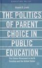 The Politics of Parent Choice in Public Education: The Choice Movement in North Carolina and the United States (Education Policy) Cover Image