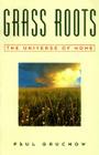 Grass Roots: The Universe of Home (World as Home) By Paul Gruchow Cover Image