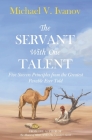 The Servant With One Talent: Five Success Principles from the Greatest Parable Ever Told By Jesse Hostetler (Illustrator), Madeleine Eno (Editor), Michael V. Ivanov Cover Image