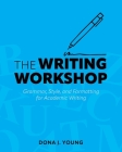 The Writing Workshop: Grammar, Style, and Formatting for Academic Writing Cover Image