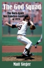 The God Squad: The Born-Again San Francisco Giants 0f 1978 By Matt Sieger Cover Image