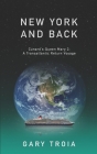 New York and Back: A Transatlantic Return Voyage on Cunard's Queen Mary 2 By Gary Troia Cover Image