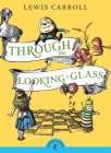 Through the Looking-Glass (Puffin Classics) By Lewis Carroll, Chris Riddell (Introduction by) Cover Image