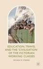 Education, Travel and the 'civilisation' of the Victorian Working Classes Cover Image