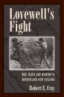 Lovewell's Fight: War, Death, and Memory in Borderland New England By Robert E. Cray Cover Image