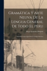 Gramática Y Arte Neuva De La Lengua General De Todo El Peru: Llamada Lengua Qquichua O Lengua Del Inca By Diego González Holguín Cover Image