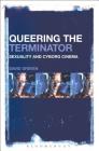 Queering The Terminator: Sexuality and Cyborg Cinema Cover Image