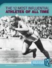 The 12 Most Influential Athletes of All Time By Jeanne Marie Ford Cover Image