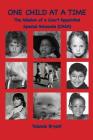 One Child at a Time: The Mission of a Court Appointed Special Advocate (CASA) By Yolanda Bryant Cover Image