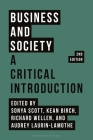 Business and Society: A Critical Introduction By Sonya Scott (Editor), Kean Birch (Editor), Richard Wellen (Editor) Cover Image