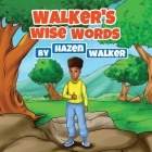Walker's Wise Words: to Friends, Family & Strangers Cover Image