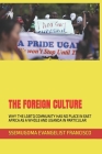 The Foreign Culture: Why the LGBTQ Community Has No Place in East Africa as a Whole and Uganda in Particular By Ssemugoma Evangelist Francisco Cover Image