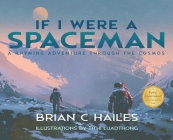 If I Were a Spaceman: A Rhyming Adventure Through the Cosmos Cover Image