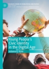 Young People's Civic Identity in the Digital Age (Palgrave Studies in Young People and Politics) Cover Image