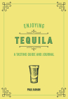 Enjoying Tequila: A Tasting Guide and Journal (Liquor Library) Cover Image