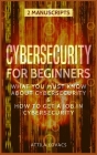 Cybersecurity for Beginners: What You Must Know about Cybersecurity & How to Get a Job in Cybersecurity Cover Image