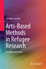 Arts-Based Methods in Refugee Research: Creating Sanctuary Cover Image